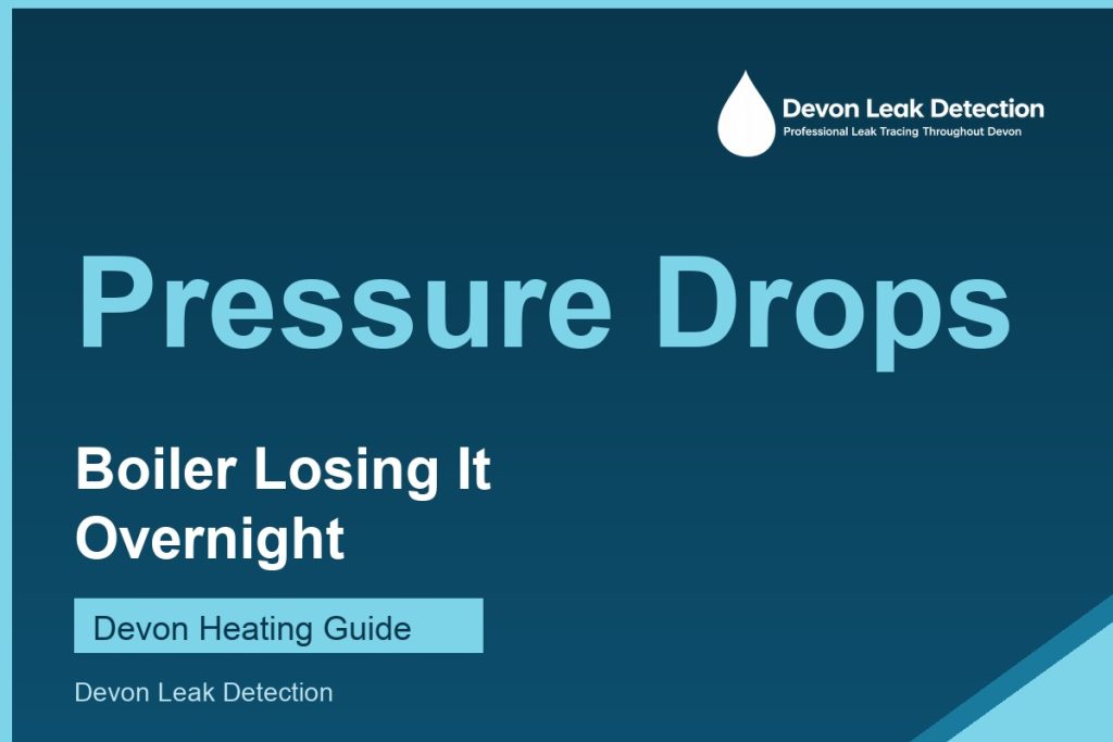 Boiler losing pressure overnight, a Devon Leak Detection guide