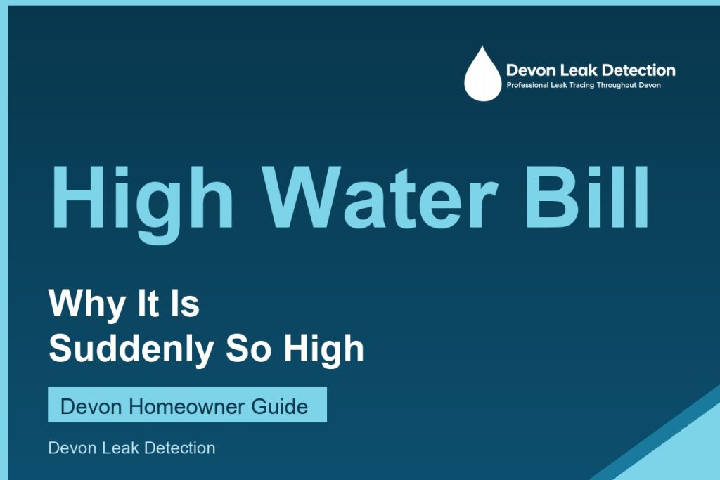 Why is my water bill so high, a Devon Leak Detection guide