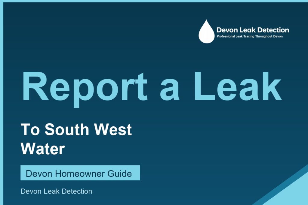 How to report a water leak to South West Water, Devon Leak Detection
