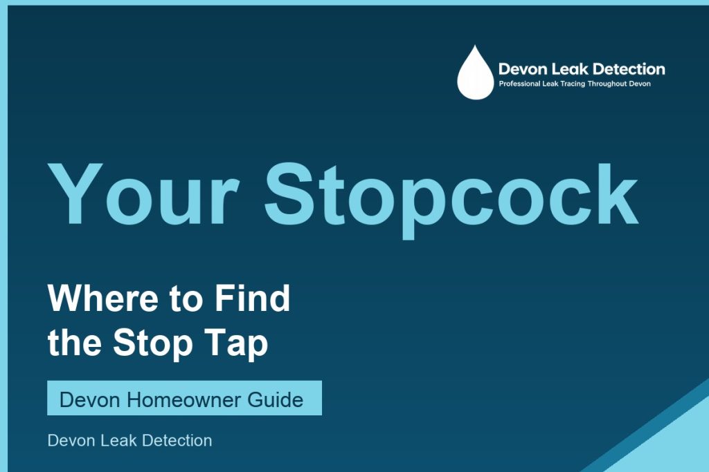 Where is my stopcock, how to find your stop tap, Devon Leak Detection
