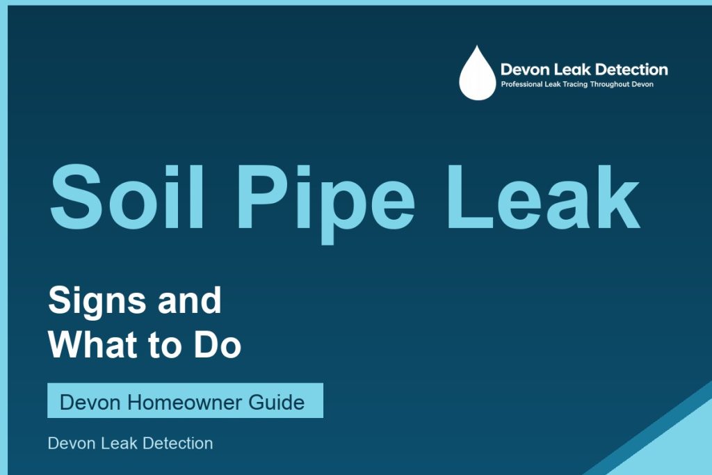 Soil pipe or waste pipe leaking, Devon Leak Detection