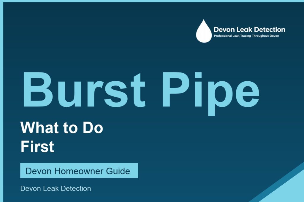 Burst pipe, what to do first, a Devon Leak Detection guide