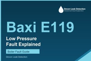 Baxi E119 low water pressure fault explained, Devon Leak Detection