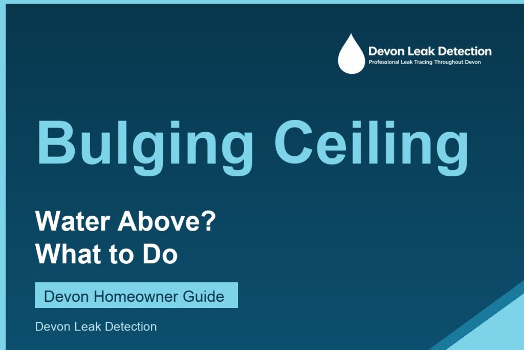 Ceiling bulging with water, what to do, Devon Leak Detection