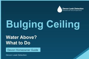 Ceiling bulging with water, what to do, Devon Leak Detection