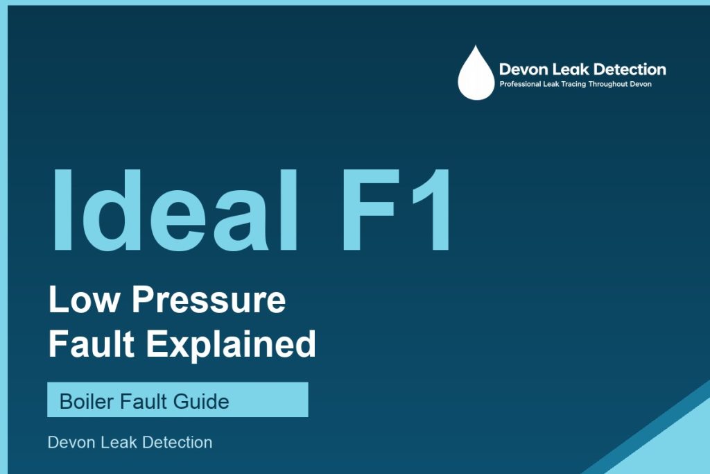 Ideal boiler F1 low pressure fault explained, Devon Leak Detection
